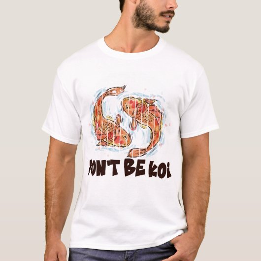 Dont Be Koi Funny Fish Pun Gift Tシャツ (正面)