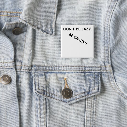 DONT BE LAZY, BE CRAZY!! BUTTON 缶バッジ (インサイチュ)