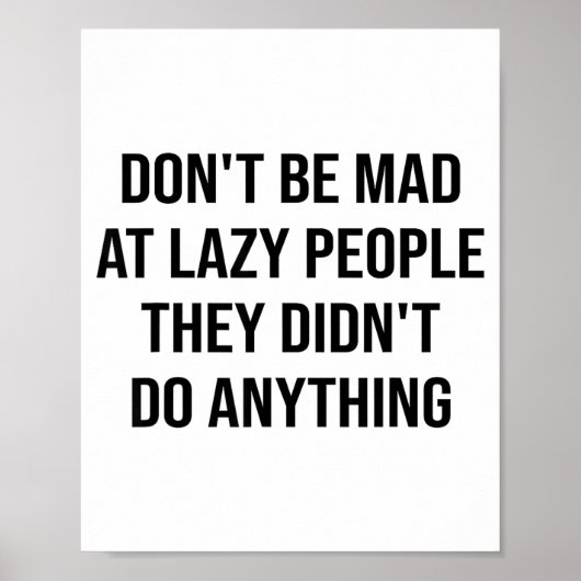 Don't Be Mad At Lazy People They Didn't Do Anythin ポスター (正面)