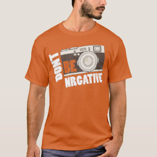 Don't be negative - Camera Day Photography  Tシャツ