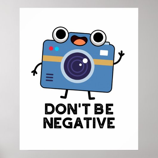 Don't Be Negative Funny Camera Pun ポスター (正面)