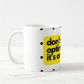 Don't be optimistic, funny saying mug コーヒーマグカップ (左)