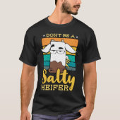 Don't Be Salty A Heifer Cow  or Farmer Tシャツ (正面)
