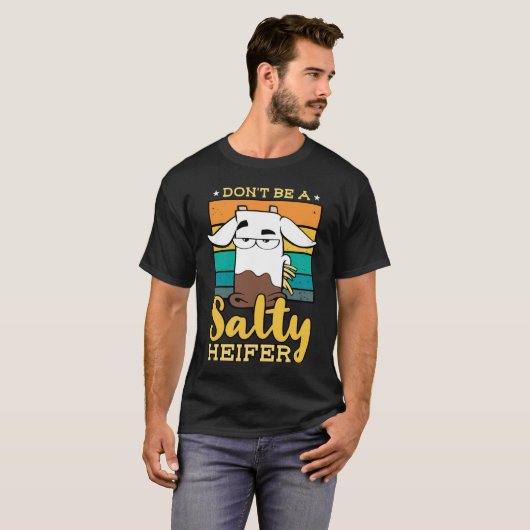 Don't Be Salty A Heifer Cow  or Farmer Tシャツ (正面フル)