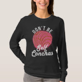 Don't Be Self Conchas Bread Humor Tシャツ (正面)