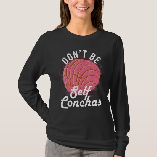 Don't Be Self Conchas Bread Humor Tシャツ (正面)