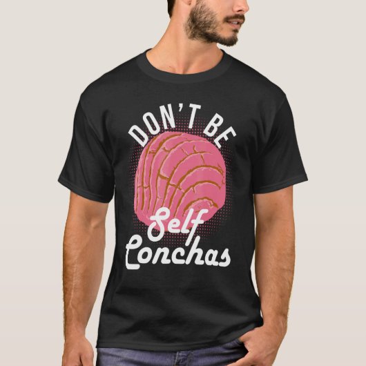 Don't Be Self Conchas Bread Humor Tシャツ (正面)