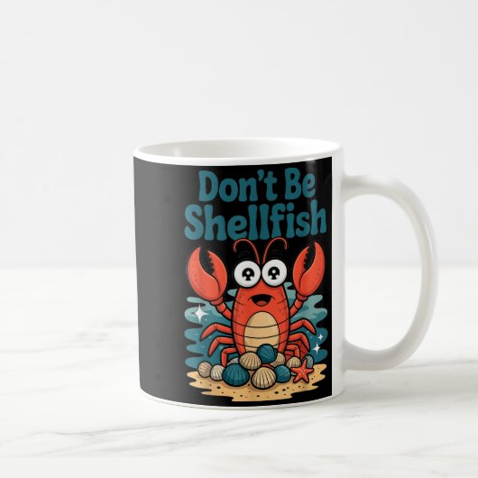 Don't Be Shellfish Funny Pun Lobster  コーヒーマグカップ (右)
