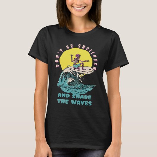Don't Be Shellfish & Share The Waves Retro Surfer Tシャツ (正面)