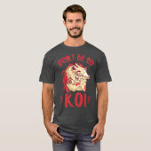 Dont be soコイ- 日本のコイ池Japan Tシャツ (正面フル)