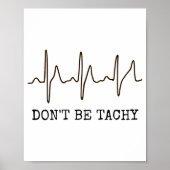 Don't Be Tachy . Funny Ekg Shirt  ポスター (正面)