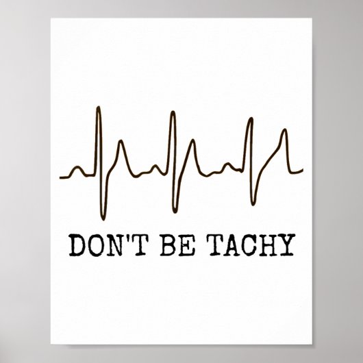 Don't Be Tachy . Funny Ekg Shirt  ポスター (正面)