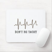 Don't Be Tachy . Funny Ekg Shirt  マウスパッド (マウス)