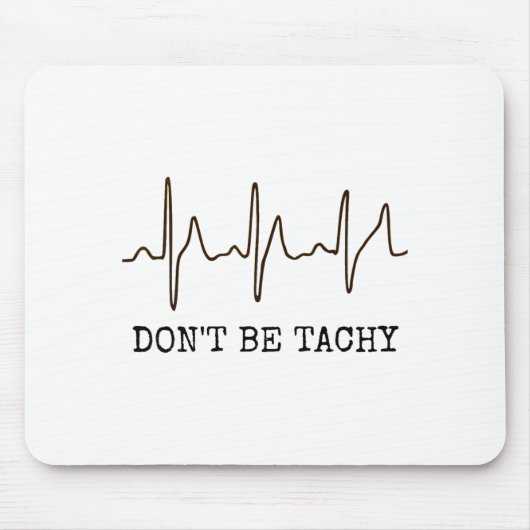 Don't Be Tachy . Funny Ekg Shirt  マウスパッド (正面)
