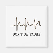 Don't Be Tachy . Funny Ekg Shirt  マグネット (正面)