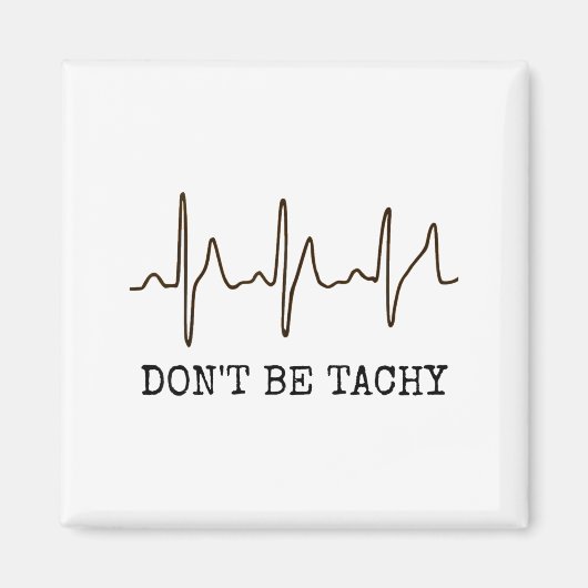 Don't Be Tachy . Funny Ekg Shirt  マグネット (正面)