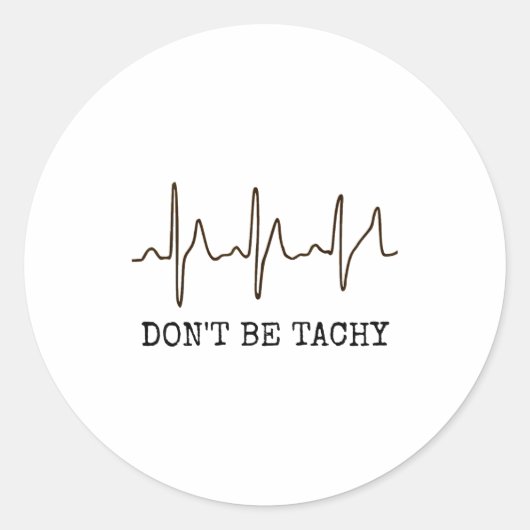 Don't Be Tachy . Funny Ekg Shirt  ラウンドシール (正面)
