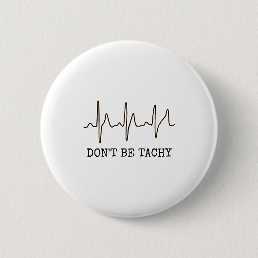 Don't Be Tachy . Funny Ekg Shirt  缶バッジ (正面)