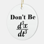 Dont Be Third Derivative Jerk Math Student先生 セラミックオーナメント (左)