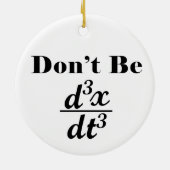 Dont Be Third Derivative Jerk Math Student先生 セラミックオーナメント (裏面)