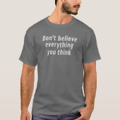 Don't believe everything you think tシャツ (正面)