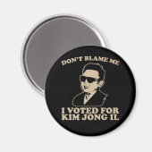 Don't Blam Me、私は金正日磁石に投票 マグネット (正面/裏面)