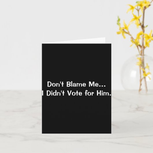 Dont Blame Me I Didnt Vote For Him  カード (黄色い花)