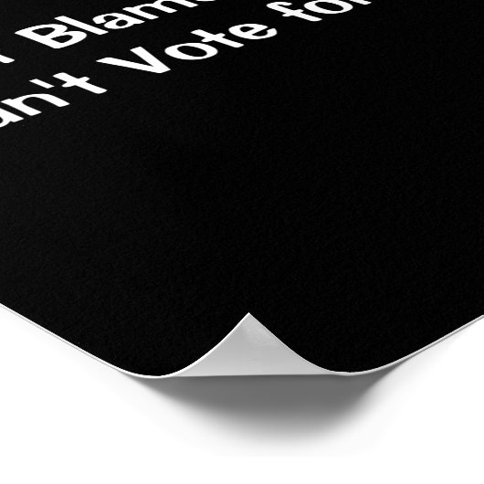 Dont Blame Me I Didnt Vote For Him  ポスター (角)