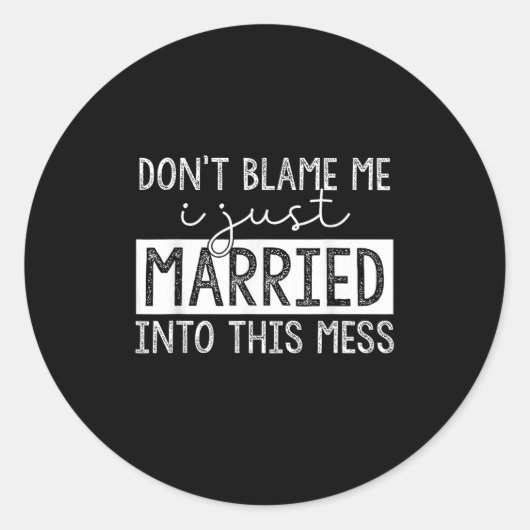 Don't Blame Me I Just Married Into This Mess Funny ラウンドシール (正面)