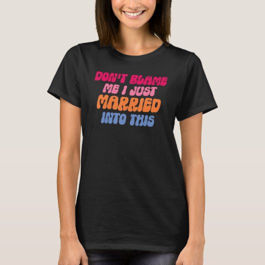 Don't Blame Me I Married into This Wedding Funny S Tシャツ (正面)