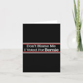 Dont Blame Me I Voted For Bernie Sanders  カード (正面)