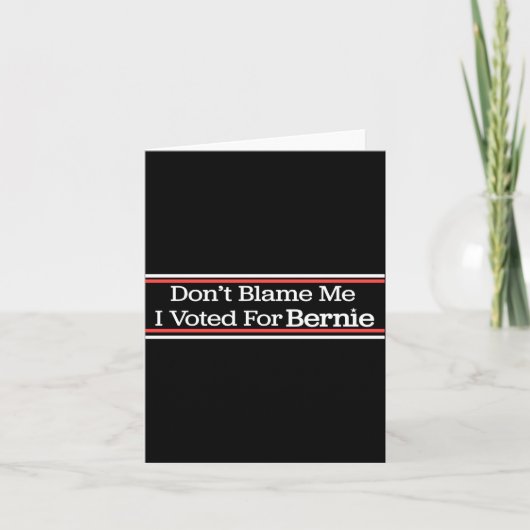 Dont Blame Me I Voted For Bernie Sanders  カード (正面)
