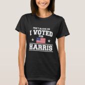 Dont Blame Me I Voted For Harris  Tシャツ (正面)