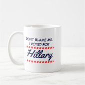 Dont Blame Me I Voted For Hillary コーヒーマグカップ (左)