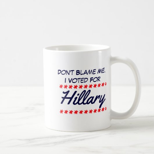Dont Blame Me I Voted For Hillary コーヒーマグカップ (右)