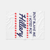 Dont Blame Me I Voted For Hillary  フリースブランケット (正面(横))