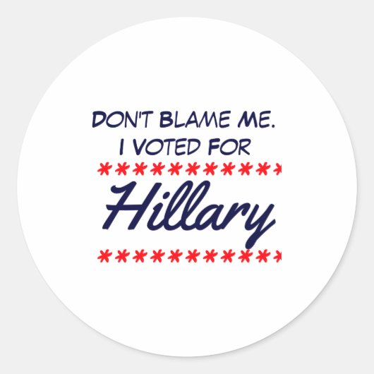 Dont Blame Me I Voted For Hillary  ラウンドシール (正面)