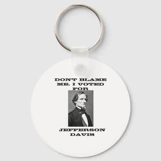 Dont Blame Me I Voted For Jefferson Davis  キーホルダー (正面)