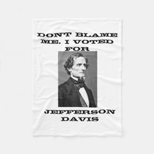 Dont Blame Me I Voted For Jefferson Davis  フリースブランケット (正面)