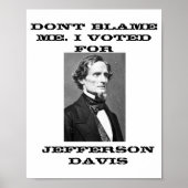 Dont Blame Me I Voted For Jefferson Davis  ポスター (正面)