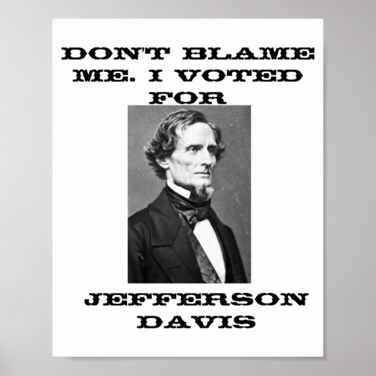 Dont Blame Me I Voted For Jefferson Davis ポスター (正面)
