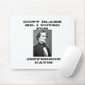 Dont Blame Me I Voted For Jefferson Davis  マウスパッド (マウス)