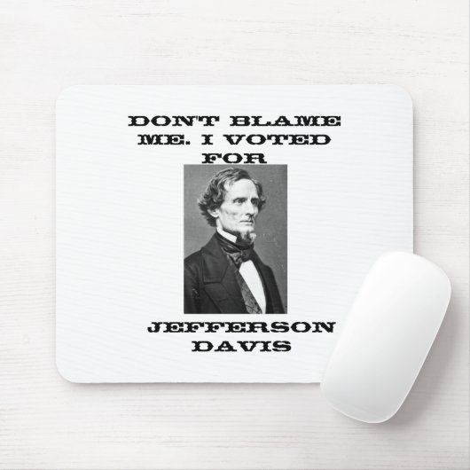 Dont Blame Me I Voted For Jefferson Davis  マウスパッド (マウス)
