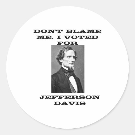 Dont Blame Me I Voted For Jefferson Davis  ラウンドシール (正面)