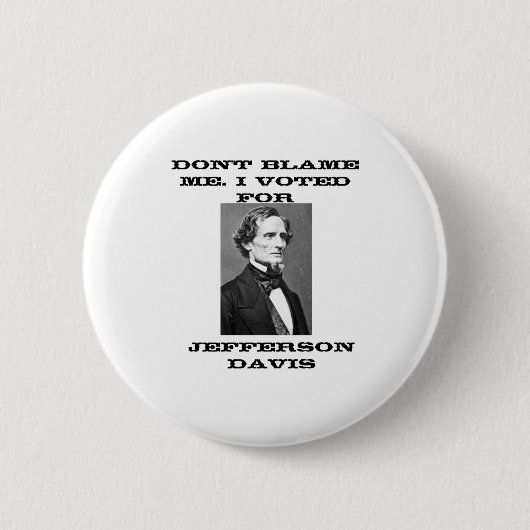 Dont Blame Me I Voted For Jefferson Davis 缶バッジ (正面)