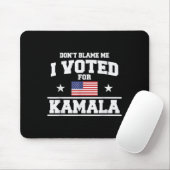 Dont Blame Me I Voted For Kamala Harris マウスパッド (マウス)