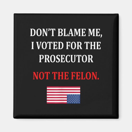 Don't Blame Me I Voted For Prosecutor Usa Flag Fun マグネット (正面)