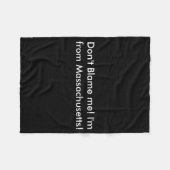 Dont Blame Me Im From Machusetts  フリースブランケット (正面(横))