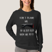 Don't Blame Me My Alter Ego Made Me Do It  Hallowe Tシャツ (正面)