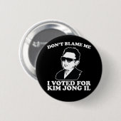 Don't Blem Me、私は金正日投票ボタンに投票 缶バッジ (正面&裏面)